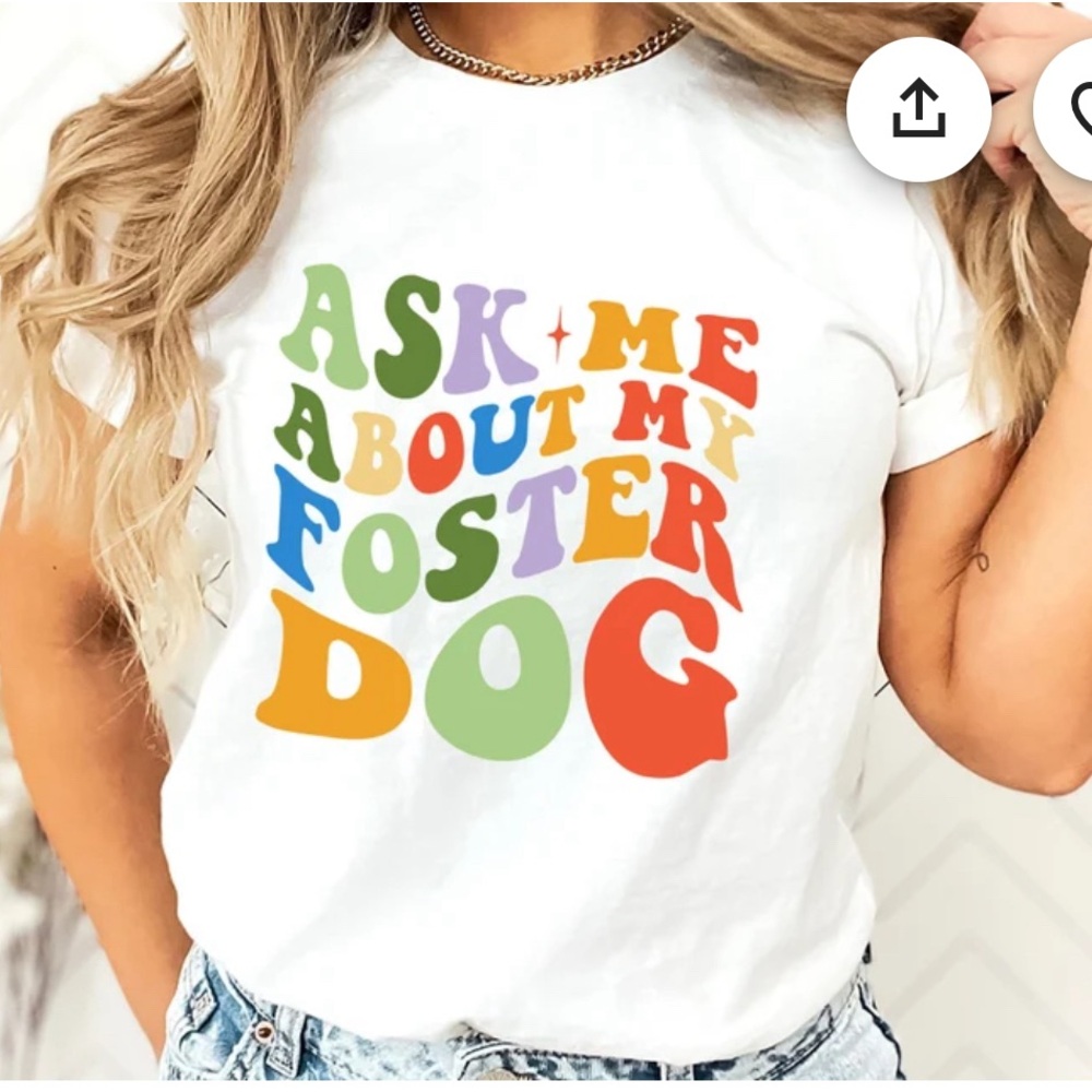 T-Shirt - Foster Dog!